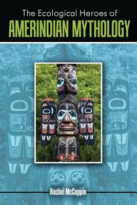 Az indián mitológia ökológiai hősei - The Ecological Heroes of Amerindian Mythology