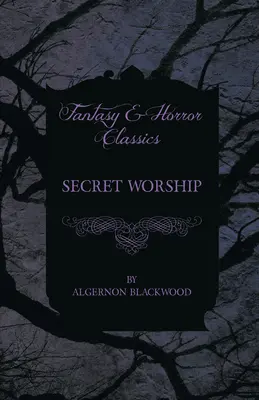 Titkos imádat (Fantasy és horror klasszikusok) - Secret Worship (Fantasy and Horror Classics)