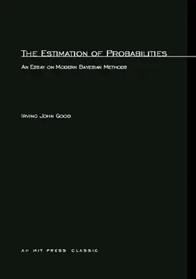 A valószínűségek becslése: Esszé a modern bayesi módszerekről - The Estimation Of Probabilities: An Essay on Modern Bayesian Methods