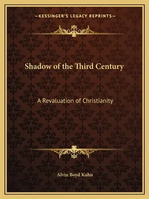 A harmadik század árnyéka: A kereszténység átértékelése - Shadow of the Third Century: A Revaluation of Christianity