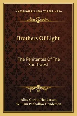 A fény testvérei: A délnyugati Penitentes - Brothers Of Light: The Penitentes Of The Southwest