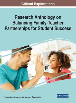 Kutatási antológia a családi-tanári partnerségek kiegyensúlyozásáról a tanulói siker érdekében - Research Anthology on Balancing Family-Teacher Partnerships for Student Success