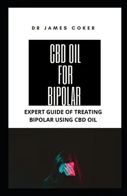 CBD-olaj bipoláris depresszió esetén: Szakértői útmutató a bipoláris depresszió CBD-olajjal történő kezeléséhez - CBD Oil for Bipolar: Expert Guide for Treating Bipolar with CBD Oil