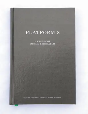 Gsd Platform 8: A tervezés és kutatás mutatója - Gsd Platform 8: An Index of Design & Research