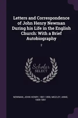 John Henry Newman levelei és levelezése az angol egyházban töltött élete során: Rövid önéletrajzzal: 2 - Letters and Correspondence of John Henry Newman During his Life in the English Church: With a Brief Autobiography: 2