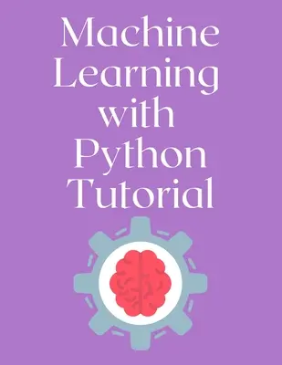 Gépi tanulás Python oktatóprogrammal - Machine Learning with Python Tutorial