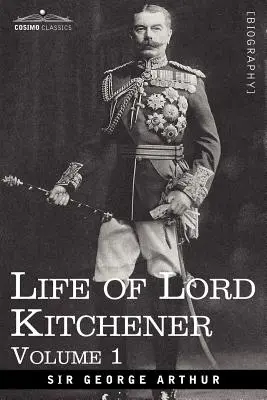 Lord Kitchener élete, 1. kötet - Life of Lord Kitchener, Volume 1