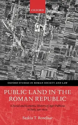 Közterület a római köztársaságban: Az Ager Publicus társadalom- és gazdaságtörténete Itáliában, Kr. e. 396-89 között - Public Land in the Roman Republic: A Social and Economic History of Ager Publicus in Italy, 396-89 BC