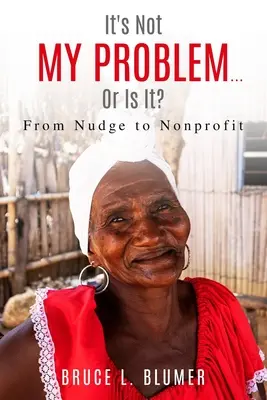 Ez nem az én problémám... Vagy mégis?: A Nudge-tól a nonprofit szervezetekig - It's Not My Problem...Or Is It?: From Nudge to Nonprofit