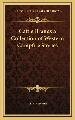 Cattle Brands nyugati tábortüzes történetek gyűjteménye - Cattle Brands a Collection of Western Campfire Stories