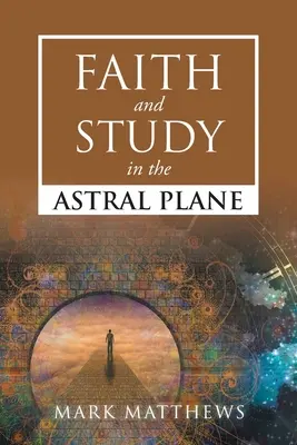 Hit és tanulás az asztrálsíkon - Faith and Study in the Astral Plane