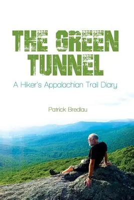 A zöld alagút, egy túrázó Appalache Trail naplója - The Green Tunnel, A Hiker's Appalachian Trail Diary