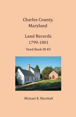 Charles megye, Maryland, földhivatali feljegyzések, 1799-1801 - Charles County, Maryland, Land Records, 1799-1801