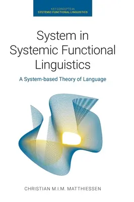 Rendszer a rendszerszemléletű funkcionális nyelvészetben: A nyelv rendszeralapú elmélete - System in Systemic Functional Linguistics: A System-Based Theory of Language