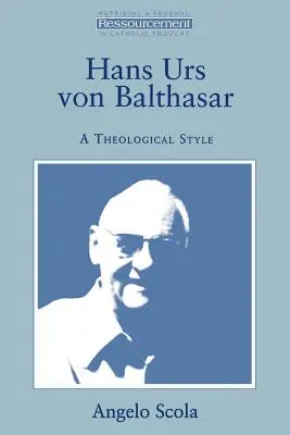 Hans Urs Von Balthasar: A házassági házassági perpatvar: Balthasar: A Theological Style - Hans Urs Von Balthasar: A Theological Style