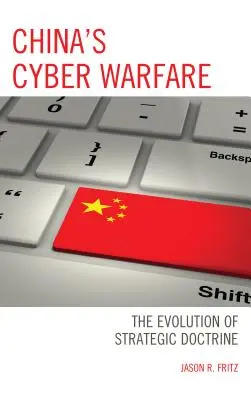 Kína kiberhadviselése: A stratégiai doktrína fejlődése - China's Cyber Warfare: The Evolution of Strategic Doctrine