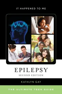 Epilepszia: Tini útmutató: Epilepszia: A végső tiniútmutató - Epilepsy: The Ultimate Teen Guide