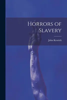 A rabszolgaság borzalmai - Horrors of Slavery