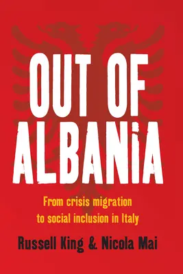 Out of Albania: A válságmigrációtól a társadalmi integrációig Olaszországban - Out of Albania: From Crisis Migration to Social Inclusion in Italy