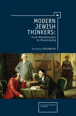 Modern zsidó gondolkodók: Mendelssohntól Rosenzweigig - Modern Jewish Thinkers: From Mendelssohn to Rosenzweig