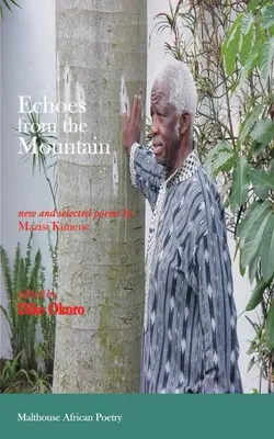 Visszhangok a hegyről. Mazisi Kunene új és válogatott versei - Echoes from the Mountain. New and Selected Poems by Mazisi Kunene