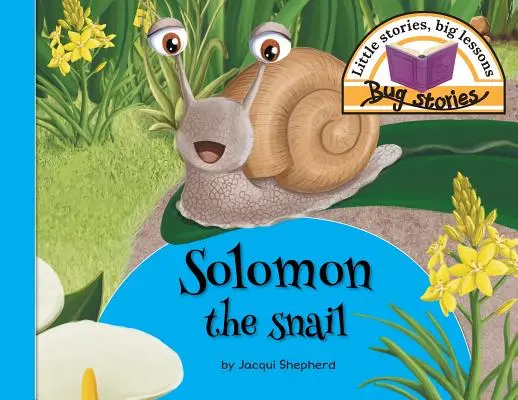 Salamon, a csiga: Kis történetek, nagy tanulságok - Solomon the snail: Little stories, big lessons