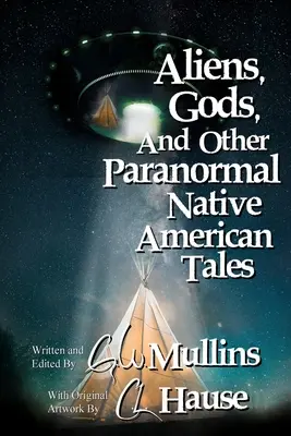 Idegenek, istenek és más paranormális indián mesék - Aliens, Gods, and other Paranormal Native American Tales