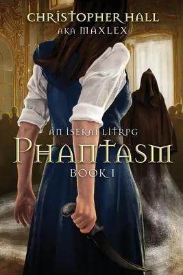 Fantázia: An Isekai LitRPG - Phantasm: An Isekai LitRPG