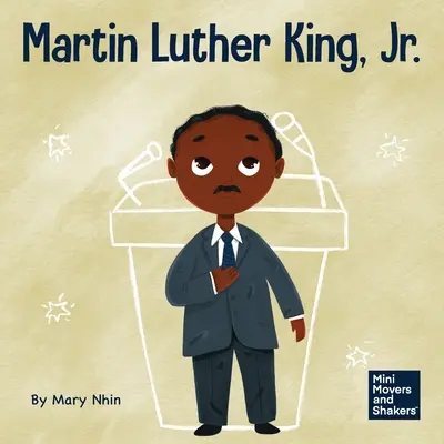 Martin Luther King, Jr: Luther Luther Luther Luther Martin Luther: Egy gyerekkönyv a polgárjogok erőszakmentes előmozdításáról - Martin Luther King, Jr.: A Kid's Book About Advancing Civil Rights with Nonviolence