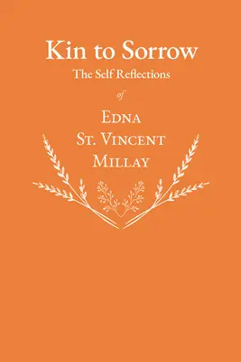 Rokonok a bánathoz - Edna St. Vincent Millay önreflexiói - Kin to Sorrow - The Self Reflections of Edna St. Vincent Millay