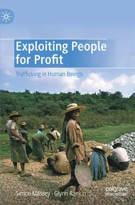 Az emberek kizsákmányolása a profitért: Emberkereskedelem - Exploiting People for Profit: Trafficking in Human Beings