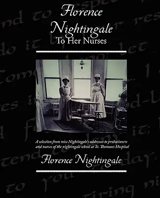 Florence Nightingale ápolónőinek - Florence Nightingale To Her Nurses