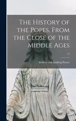 A pápák története, a középkor végétől; 15 - The History of the Popes, From the Close of the Middle Ages; 15