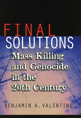 Végső megoldások: Tömeggyilkosságok és népirtás a huszadik században - Final Solutions: Mass Killing and Genocide in the Twentieth Century