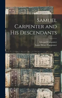 Samuel Carpenter és leszármazottai - Samuel Carpenter and His Descendants