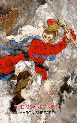 A majomkirály: Egy kínai szuperhősmese, az Utazás nyugatra című regényből újragondolva. - The Monkey King: A Superhero Tale of China, Retold from The Journey to the West