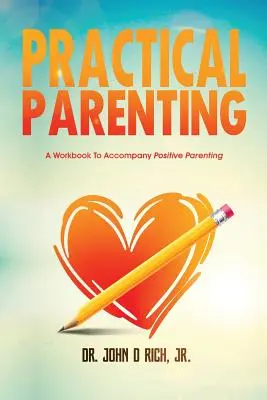 Gyakorlati szülői magatartás: A Workbook to Accompany Positive Parenting (Munkafüzet a pozitív szülői magatartáshoz) - Practical Parenting: A Workbook to Accompany Positive Parenting