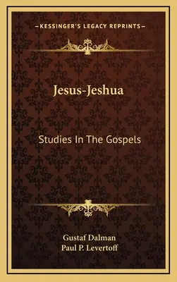 Jesus-Jeshua: Tanulmányok az evangéliumokról - Jesus-Jeshua: Studies In The Gospels