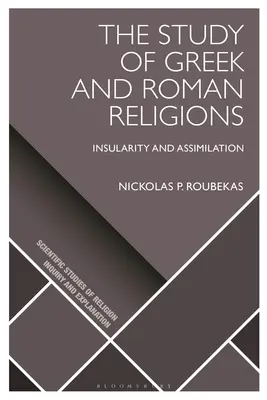 A görög és római vallások tanulmányozása: Szigetszerűség és asszimiláció - The Study of Greek and Roman Religions: Insularity and Assimilation