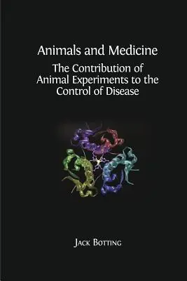 Állatok és orvostudomány: Az állatkísérletek hozzájárulása a betegségek elleni küzdelemhez - Animals and Medicine: The Contribution of Animal Experiments to the Control of Disease