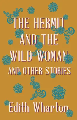 A remete és a vad nő és más történetek - The Hermit and the Wild Woman, and Other Stories