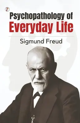 A mindennapi élet pszichopatológiája - The Psychopathology of Everyday Life