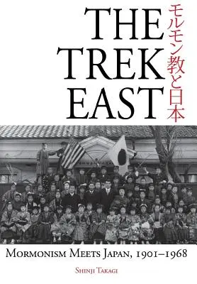 The Trek East: A mormonizmus találkozása Japánnal, 1901-1968 - The Trek East: Mormonism Meets Japan, 1901-1968