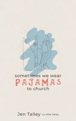 Néha pizsamában járunk templomba - Sometimes We Wear Pajamas to Church