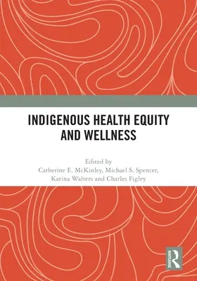 Bennszülött egészségügyi egyenlőség és wellness - Indigenous Health Equity and Wellness