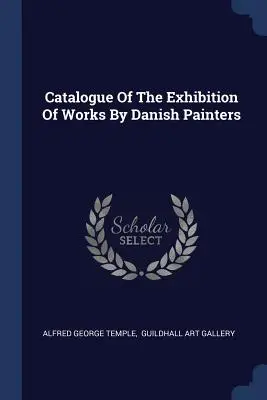 A dán festők műveiből rendezett kiállítás katalógusa - Catalogue Of The Exhibition Of Works By Danish Painters