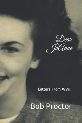 Kedves Jo Anne! Levelek a második világháborúból - Dear Jo Anne: Letters from WWII