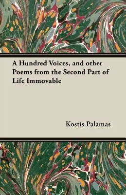 Száz hang és más versek az élet második részéből Mozdíthatatlanok - A Hundred Voices, and Other Poems from the Second Part of Life Immovable