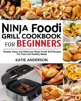 Ninja Foodi Grill szakácskönyv kezdőknek - Ninja Foodi Grill Cookbook for Beginners