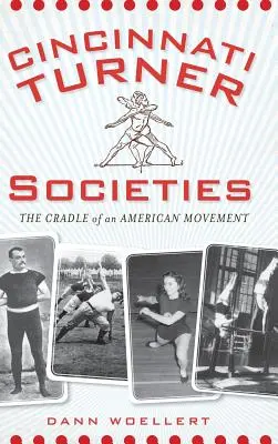 Cincinnati Turner Társaságok: Egy amerikai mozgalom bölcsője - Cincinnati Turner Societies: The Cradle of an American Movement